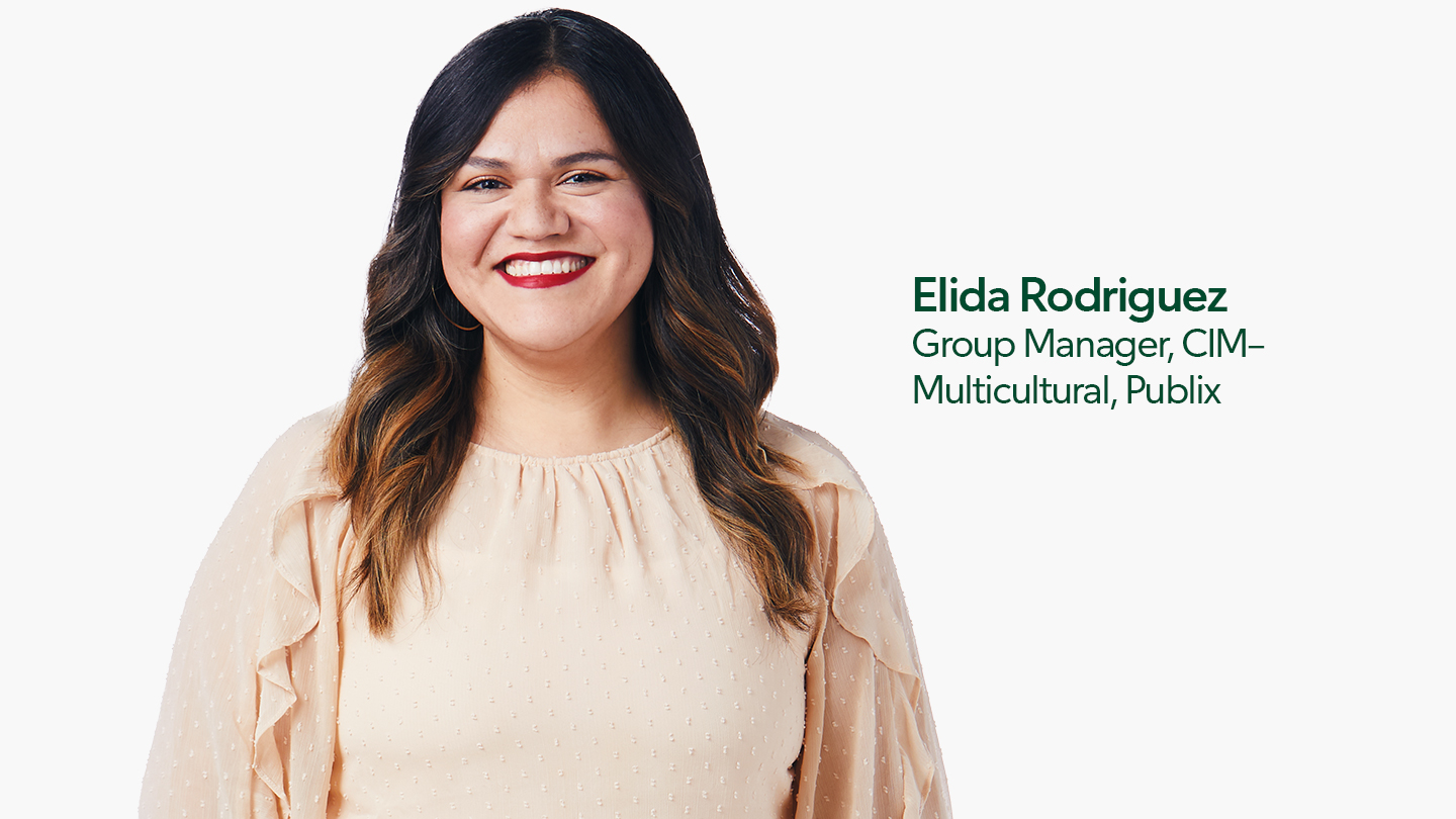 Elida Rodriguez Group Manager, CIM- Multicultural, Publix