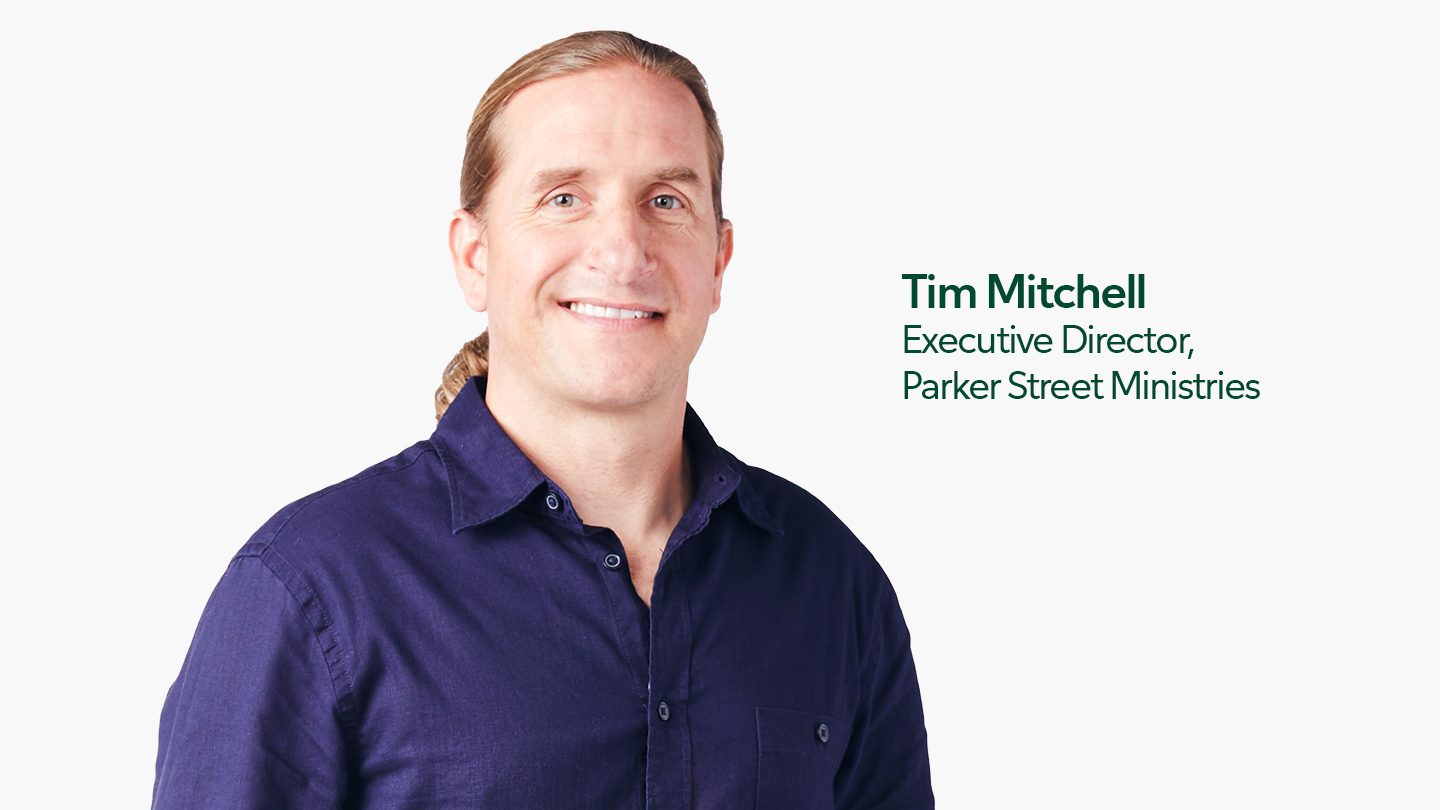 Tim Mitchell Executive Director, Parker Street Ministries