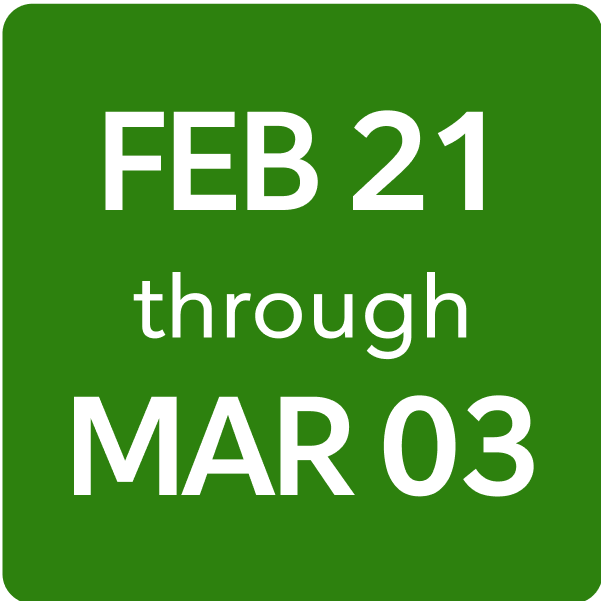 February 21 through march 3