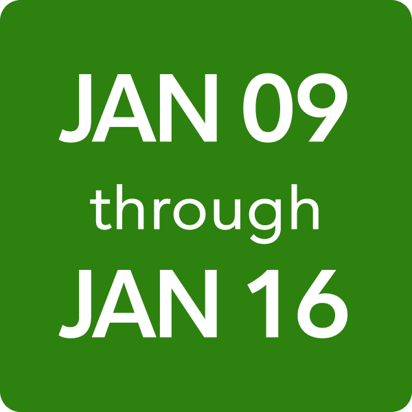 January 9 through January 16