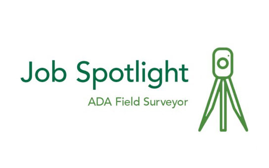 Job Spotlight: ADA Field Surveyor
